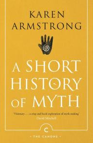 Title: A Short History of Myth, Author: Karen Armstrong