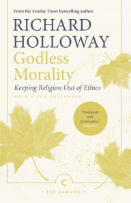 Title: Godless Morality: Keeping Religion Out Of Ethics, Author: Richard Holloway