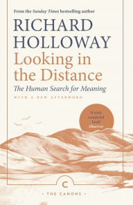 Title: Looking In the Distance: The Human Search for Meaning, Author: Richard Holloway