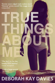 Title: True Things About Me, Author: Deborah Kay Davies