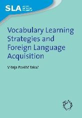 Title: Vocabulary Learning Strategies and Foreign Language Acquisition, Author: Visnja Pavicic Takac