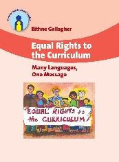 Title: Equal Rights to the Curriculum: Many Languages, One Message, Author: Eithne Gallagher