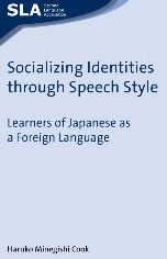 Title: Socializing Identities through Speech Style: Learners of Japanese as a Foreign Language, Author: Haruko Minegishi Cook