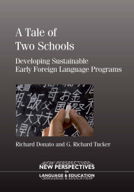 Title: A Tale of Two Schools: Developing Sustainable Early Foreign Language Programs, Author: Richard Donato