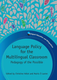 Title: Language Policy for the Multilingual Classroom: Pedagogy of the Possible, Author: Christine Hélot
