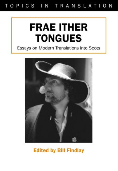 Frae Ither Tongues: Essays on Modern Translations into Scots