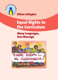 Title: Equal Rights to the Curriculum: Many Languages, One Message, Author: Eithne Gallagher