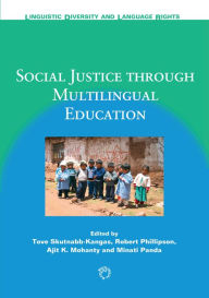 Title: Social Justice through Multilingual Education, Author: Tove Skutnabb-Kangas