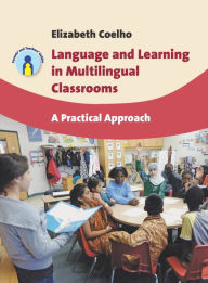 Title: Language and Learning in Multilingual Classrooms: A Practical Approach, Author: Elizabeth Coelho