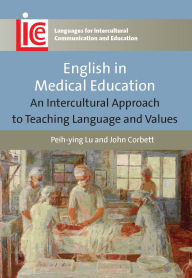 Title: English in Medical Education: An Intercultural Approach to Teaching Language and Values, Author: Peih-ying Lu