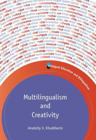 Title: Multilingualism and Creativity, Author: Anatoliy V. Kharkhurin