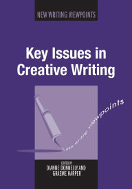 Title: Key Issues in Creative Writing, Author: Dianne Donnelly