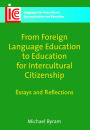 From Foreign Language Education to Education for Intercultural Citizenship: Essays and Reflections