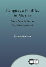 Title: Language Conflict in Algeria: From Colonialism to Post-Independence, Author: Mohamed Benrabah