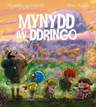 Title: Mynydd i'w Ddringo, Author: Myrddin ap Dafydd
