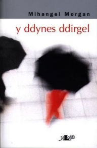Title: Ddynes Ddirgel, Y, Author: Mihangel Morgan