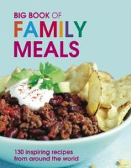 Title: Big Book of Family Meals: 130 Inspiring Recipes from Around the World, Author: Pippa Cuthbert