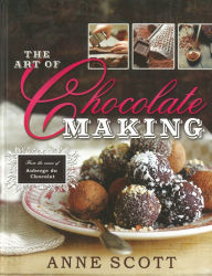 Title: The Art of Chocolate Making, Author: Anne Scott