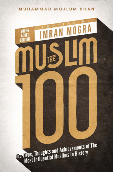 The Muslim 100 YA Edition Box Set: The Lives, Thoughts and Achievements of the Most Influential Muslims in History