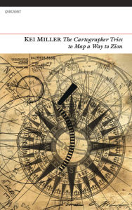 Title: The Cartographer Tries to Map a Way to Zion, Author: Kei Miller