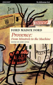 Title: Provence: From Minstrels to the Machine, Author: Ford Madox Ford