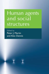 Title: Human agents and social structures, Author: Peter J. Martin