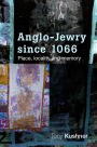 Anglo-Jewry since 1066: Place, locality and memory