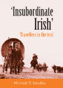 'Insubordinate Irish': Travellers in the text