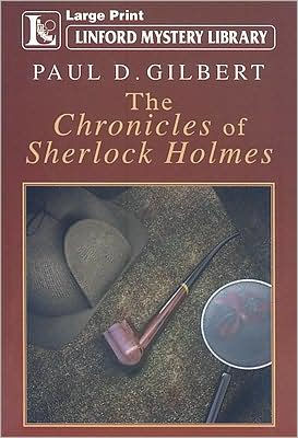 The Chronicles Of Sherlock Holmes By Paul D Gilbert Paperback