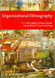 Title: Organizational Ethnography / Edition 1, Author: Sierk Ybema