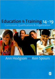 Title: Education and Training 14-19: Curriculum, Qualifications and Organization / Edition 1, Author: Ann Hodgson