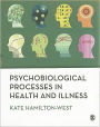 Psychobiological Processes in Health and Illness / Edition 1