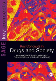 Title: Key Concepts in Drugs and Society / Edition 1, Author: Ross Coomber