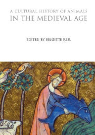 Title: A Cultural History of Animals in the Medieval Age, Author: Brigitte Resl