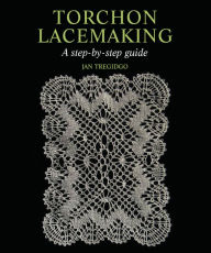 Title: Torchon Lacemaking: A step-by-step guide, Author: Jan Tregidgo