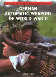 Title: German Automatic Weapons of World War II, Author: Robert Bruce