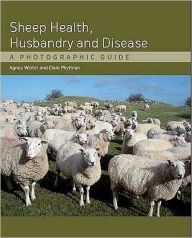 Title: Sheep Health, Husbandry and Disease: A Photographic Guide, Author: Agnes C Winter