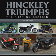 Hinckley Triumphs: The First Generation
