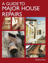 Title: A Guide to Major House Repairs, Author: Geoffrey West