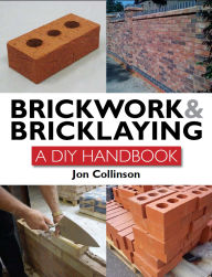 Title: Brickwork and Bricklaying: A DIY Guide, Author: Jon Collinson
