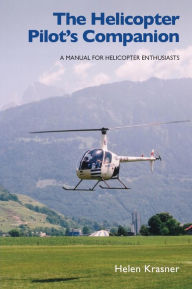 Title: Helicopter Pilot's Companion: A Manual for Helicopter Enthusiasts, Author: Helen Krasner