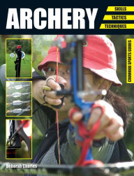 Title: Archery: Skills. Tactics. Techniques, Author: Deborah Charles