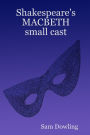 Shakespeare's MACBETH small Cast