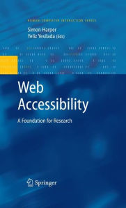 Title: Web Accessibility: A Foundation for Research / Edition 1, Author: Simon Harper