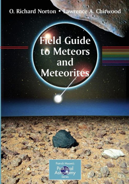 Field Guide to Meteors and Meteorites / Edition 1