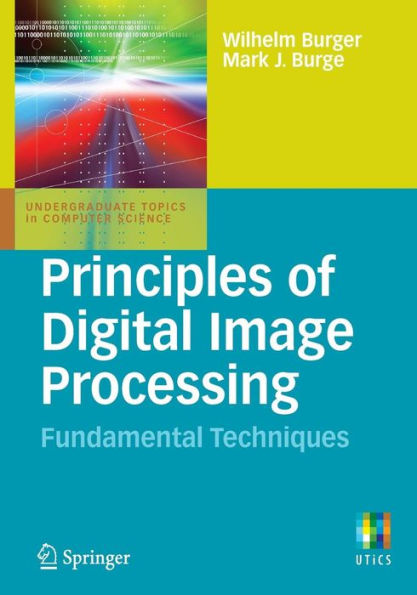 Principles of Digital Image Processing: Fundamental Techniques / Edition 1