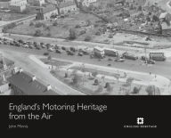 Title: England's Motoring Heritage from the Air, Author: John Minnis
