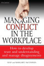 Managing Conflict in the Workplace 4th Edition: How to Develop Trust and Understanding and Manage Disagreements