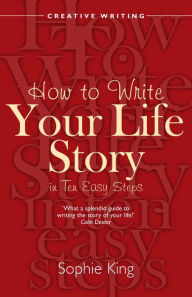 Title: How To Write Your Life Story in Ten Easy Steps, Author: Sophie King
