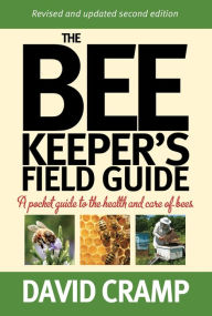 Title: The Beekeeper's Field Guide: A Pocket Guide to the Health and Care of Bees, Author: David Cramp
